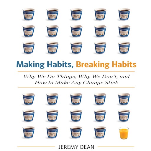 Making Habits, Breaking Habits, Jeremy Dean