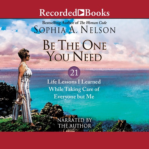 Be the One You Need, Sophia A. Nelson