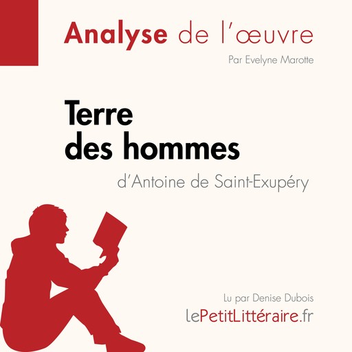 Terre des hommes d'Antoine de Saint-Exupéry (Analyse de l'oeuvre), Evelyne Marotte, LePetitLitteraire, Sandra Gardent