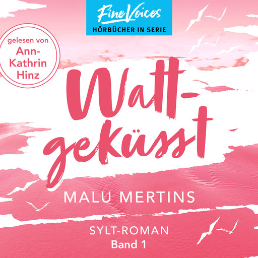 Wattgeküsst - Ein Sylt-Roman, Band 1 (ungekürzt), Malu Mertins