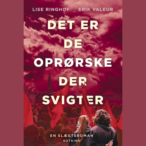 Det er de oprørske der svigter, Erik Valeur, Lise Ringhof