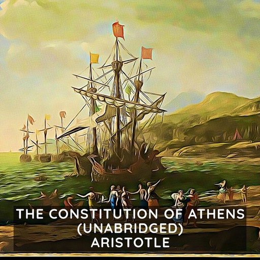 The Constitution of Athens (Unabridged), Aristotle