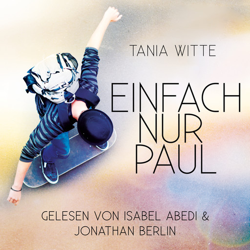 Einfach nur Paul (Ungekürzt), Tania Witte