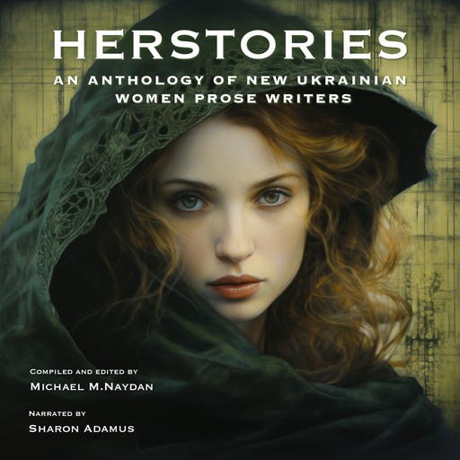 Herstories, Maria Matios, Eugenia Kononenko, Iren Rozdobudko, Emma Andijewska