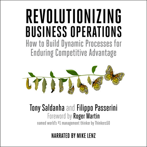 Revolutionizing Business Operations, Roger Martin, Tony Saldanha, Filippo Passerini