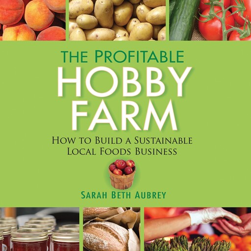The Profitable Hobby Farm, Sarah Beth Aubrey