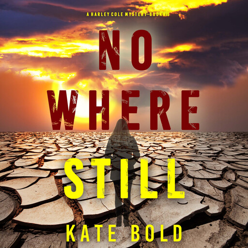 Nowhere Still (A Harley Cole FBI Suspense Thriller—Book 15), Kate Bold