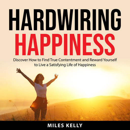 Hardwiring Happiness, Miles Kelly