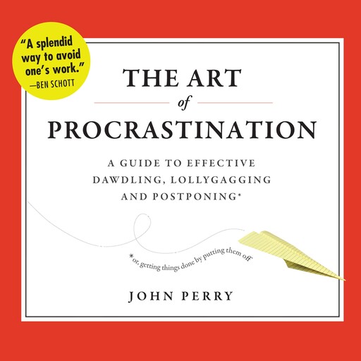 The Art of Procrastination, John Perry