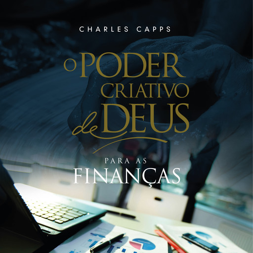 O Poder Criativo de Deus para as Finanças, Charles Capps