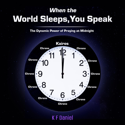 When the World Sleeps, You Speak, K.F. Daniel