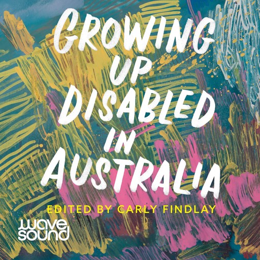 Growing Up Disabled in Australia, Carly Findlay