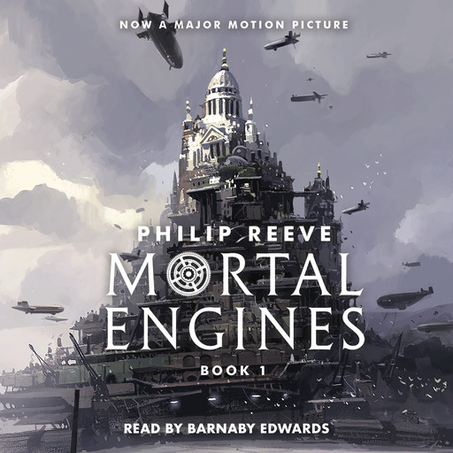 Mortal Engines: Mortal Engines, Book 1, Philip Reeve