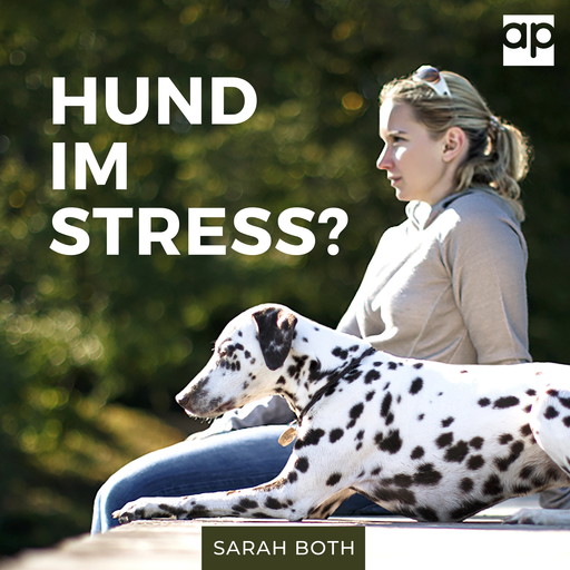 Hund im Stress? Entspannter Hund - Entspannter Alltag, Sarah Both