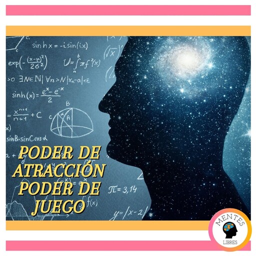 Poder De Atracción, Poder De Juego, MENTES LIBRES
