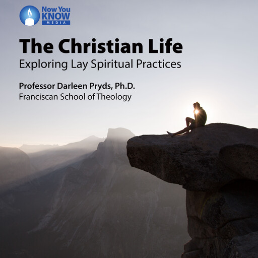 The Christian Life: Exploring Lay Spiritual Practices, Darleen Pryds