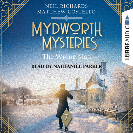 The Wrong Man - Mydworth Mysteries - A Cosy Historical Mystery Series, Episode 7 (Unabridged), Matthew Costello, Neil Richards