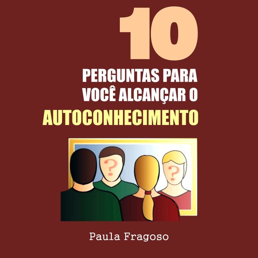 10 Perguntas para você alcançar o autoconhecimento, Paula Fragoso