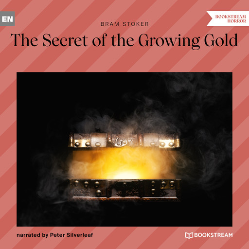 The Secret of the Growing Gold (Unabridged), Bram Stoker