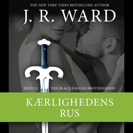 The Black Dagger Brotherhood #32: Kærlighedens rus, J.R. Ward