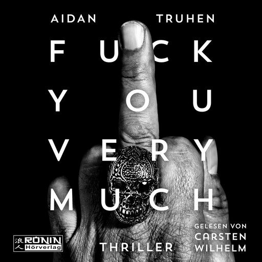 Fuck You Very Much (ungekürzt), Aidan Truhen