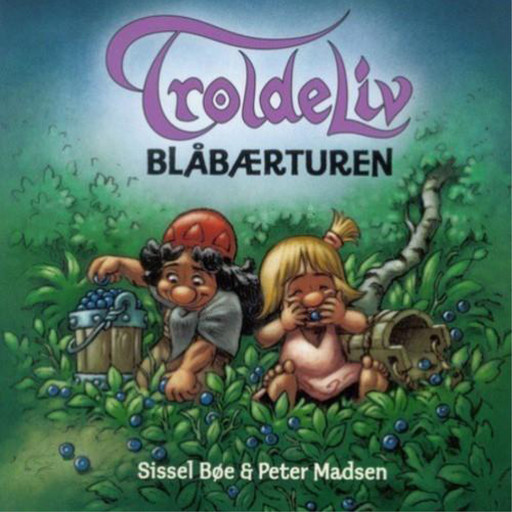 Troldeliv - Blåbærturen (Den lille serie), Peter Madsen, Sissel Bøe