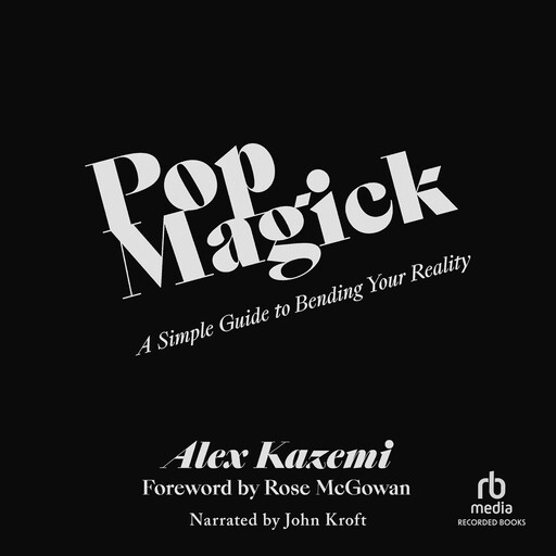 Pop Magick, Rose McGowan, Alex Kazemi