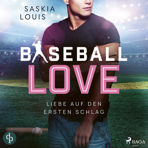 Liebe auf den ersten Schlag - Baseball Love 1 (Ungekürzt), Saskia Louis