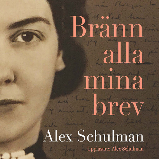 Bränn alla mina brev, Alex Schulman