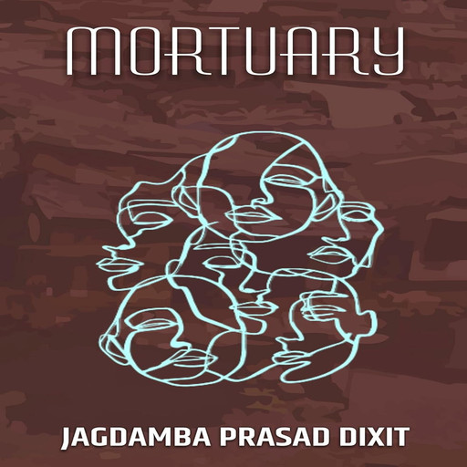 Mortuary, Jagdamba Prasad Dixit