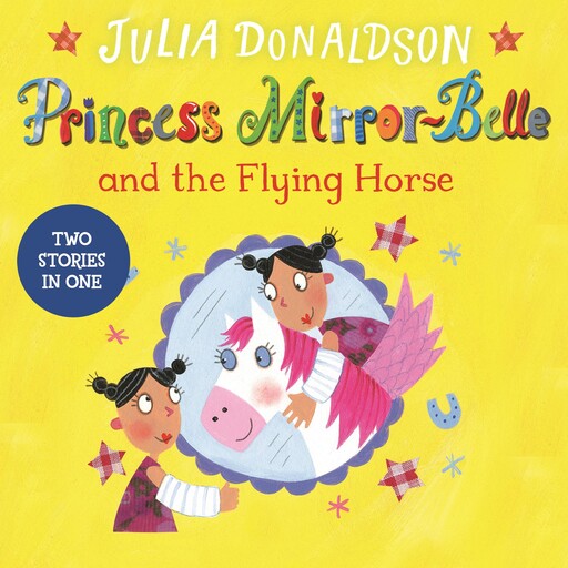 Princess Mirror-Belle and the Flying Horse, Julia Donaldson