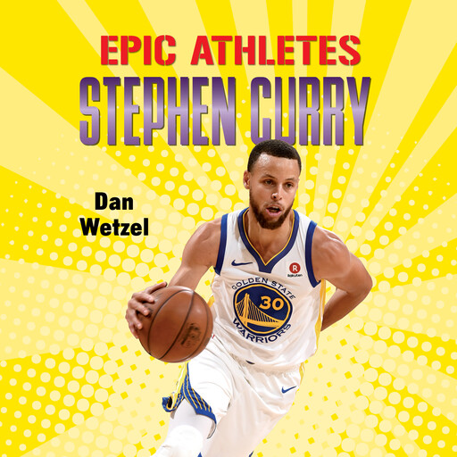 Epic Athletes: Stephen Curry, Dan Wetzel