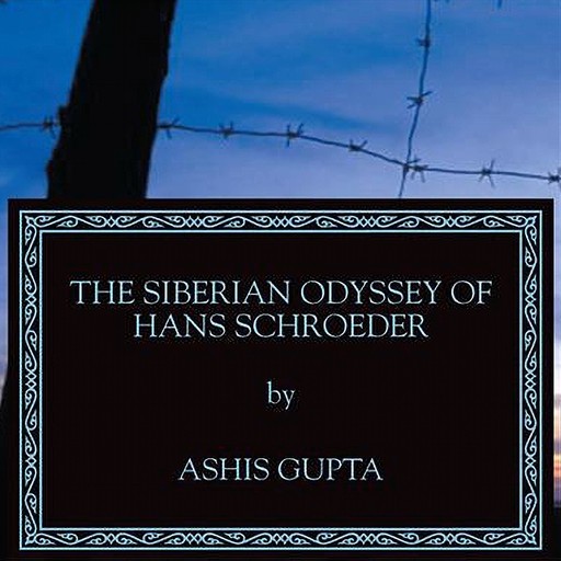 Siberian Odyssey of Hans Schroeder, Ashis Gupta