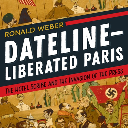 Dateline—Liberated Paris, Ronald Weber