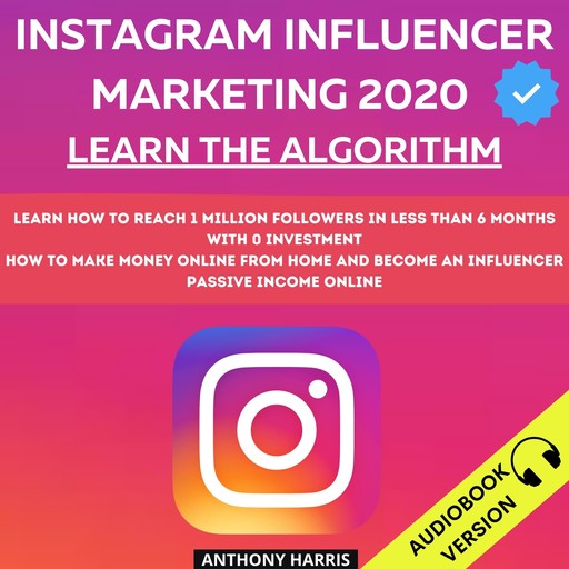 Instagram Influencer Marketing 2020:, Anthony Harris