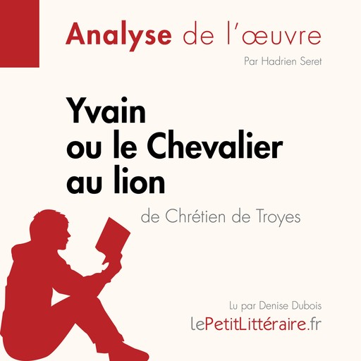 Yvain ou le Chevalier au lion de Chrétien de Troyes (Analyse de l'oeuvre), Hadrien Seret, LePetitLitteraire, Lou Dossogne