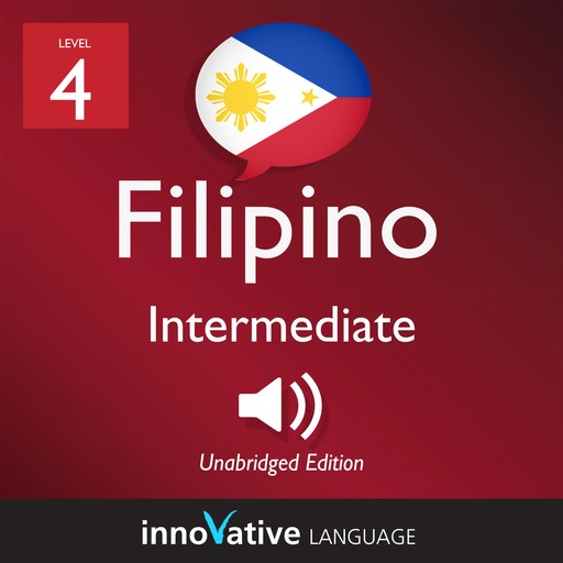 Learn Filipino - Level 4: Intermediate Filipino, Volume 1, Innovative Language Learning