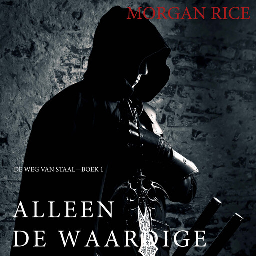 Alleen de Waardige: Boek 1 van De Weg van Staal, Morgan Rice