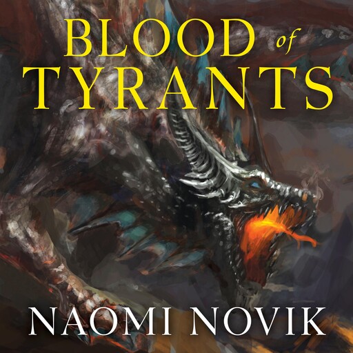 Blood of Tyrants, Naomi Novik