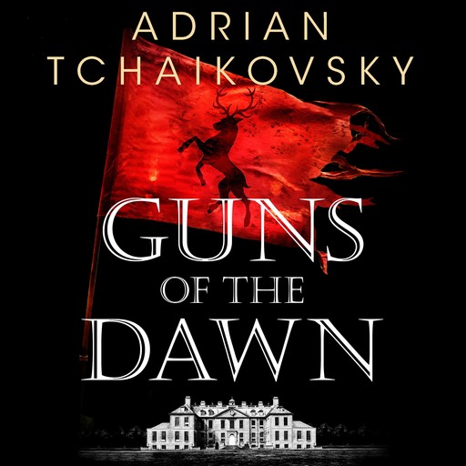 Guns of the Dawn, Adrian Tchaikovsky