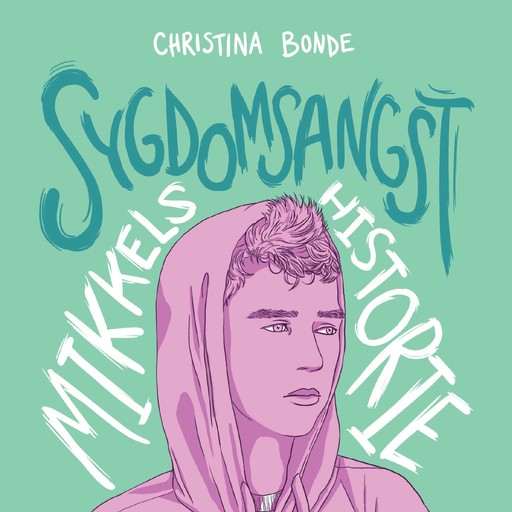 Angst #2: Sygdomsangst: Mikkels historie, Christina Bonde