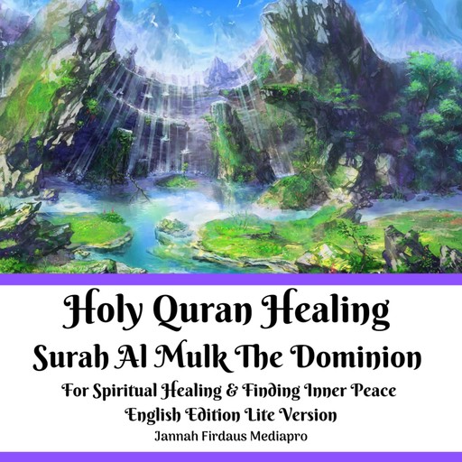 Holy Quran Healing Surah Al Mulk The Dominion For Spiritual Healing & Finding Inner Peace English Edition Lite Version, Jannah Firdaus Mediapro