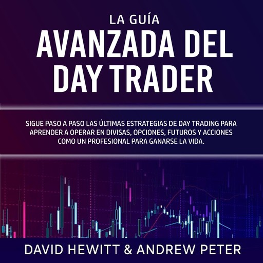 La Guía Avanzada del Day Trader, David Hewitt, Andrew Peter