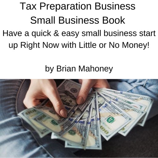 Tax Preparation Business Small Business Book, Brian Mahoney