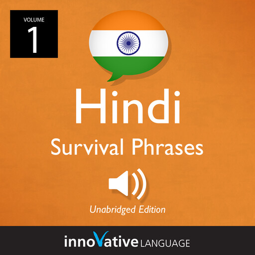 Learn Hindi: Hindi Survival Phrases, Volume 1, Innovative Language Learning, HindiPod101.com
