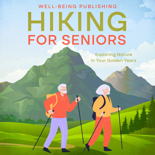 Hiking For Seniors, Well-Being Publishing