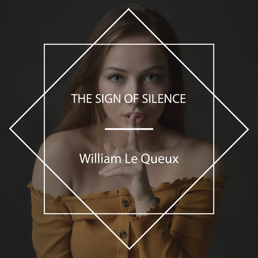 The Sign of Silence, William Le Queux