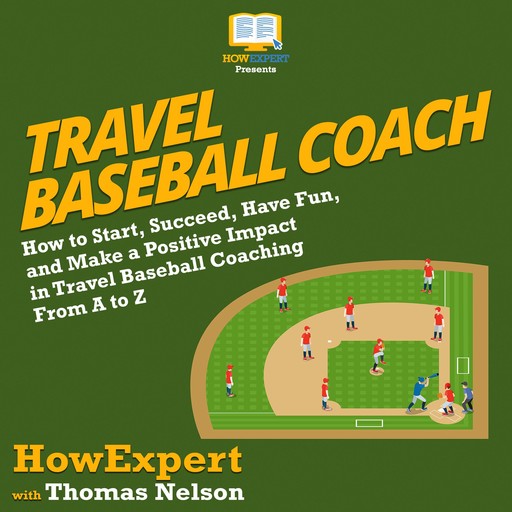 Travel Baseball Coach, Thomas Nelson, HowExpert