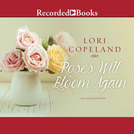 Roses Will Bloom Again, Lori Copeland