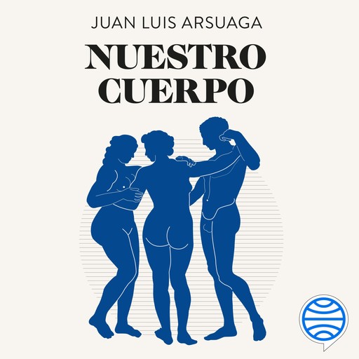 Nuestro cuerpo, Juan Luis Arsuaga